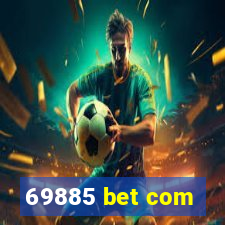 69885 bet com